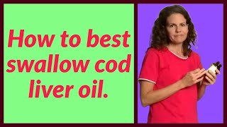How to Best Swallow Cod Liver Oil