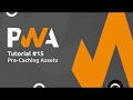PWA Tutorial For Beginners 15 Pre Caching Assets