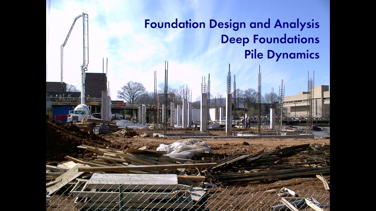 Foundation Design and Analysis: Deep Foundations, Pile Dynamics