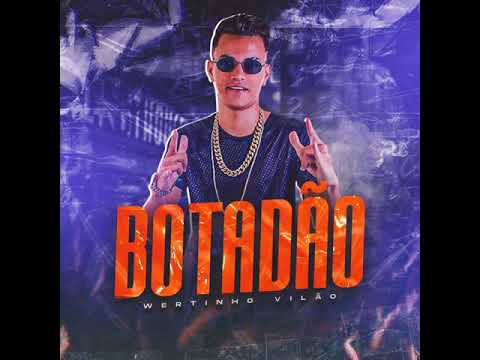 BOTADÃO - WERTINHO VILÃO