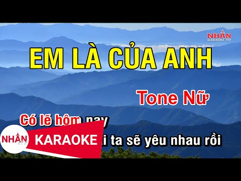 Karaoke Em Là Của Anh Tone Nữ | Nhan KTV ✔