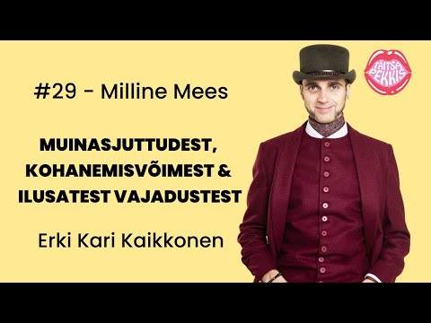 Milline Mees #29 - Erki Kari Kaikkonen - muinasjuttudest, kohanemisvõimest ja ilusatest vajadustest