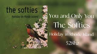 The Softies You and Only You 528hz