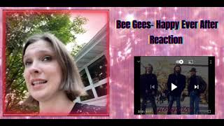 Bee Gees- Happy Ever After Reaction