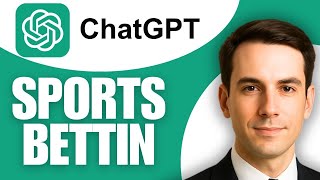 How to Use ChatGPT 4 For Sports Betting