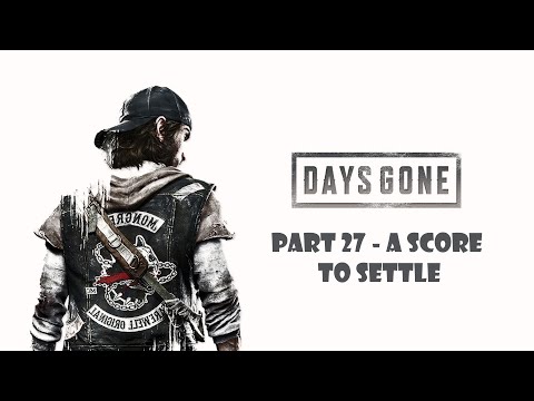 Days Gone Walkthrough Gameplay Part 27 - A Score To Settle (PS4)