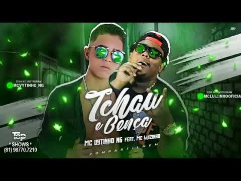 MC VYTINHO NG FEAT MC LUIZINHO - TCHAU E BENÇA MÚSICA NOVA 2019