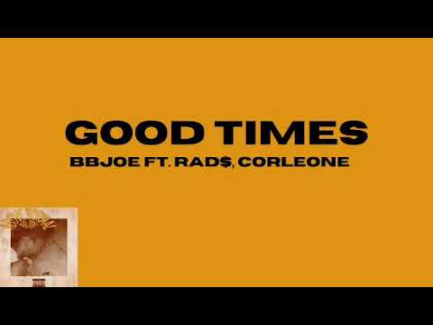 BB JOE- GOOD TIMES ft. RAD$, Corleone [Official Lyric Video]