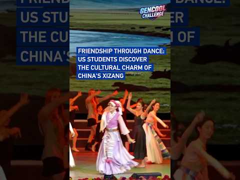 Friendship through dance: US students discover the cultural charm of China's Xizang