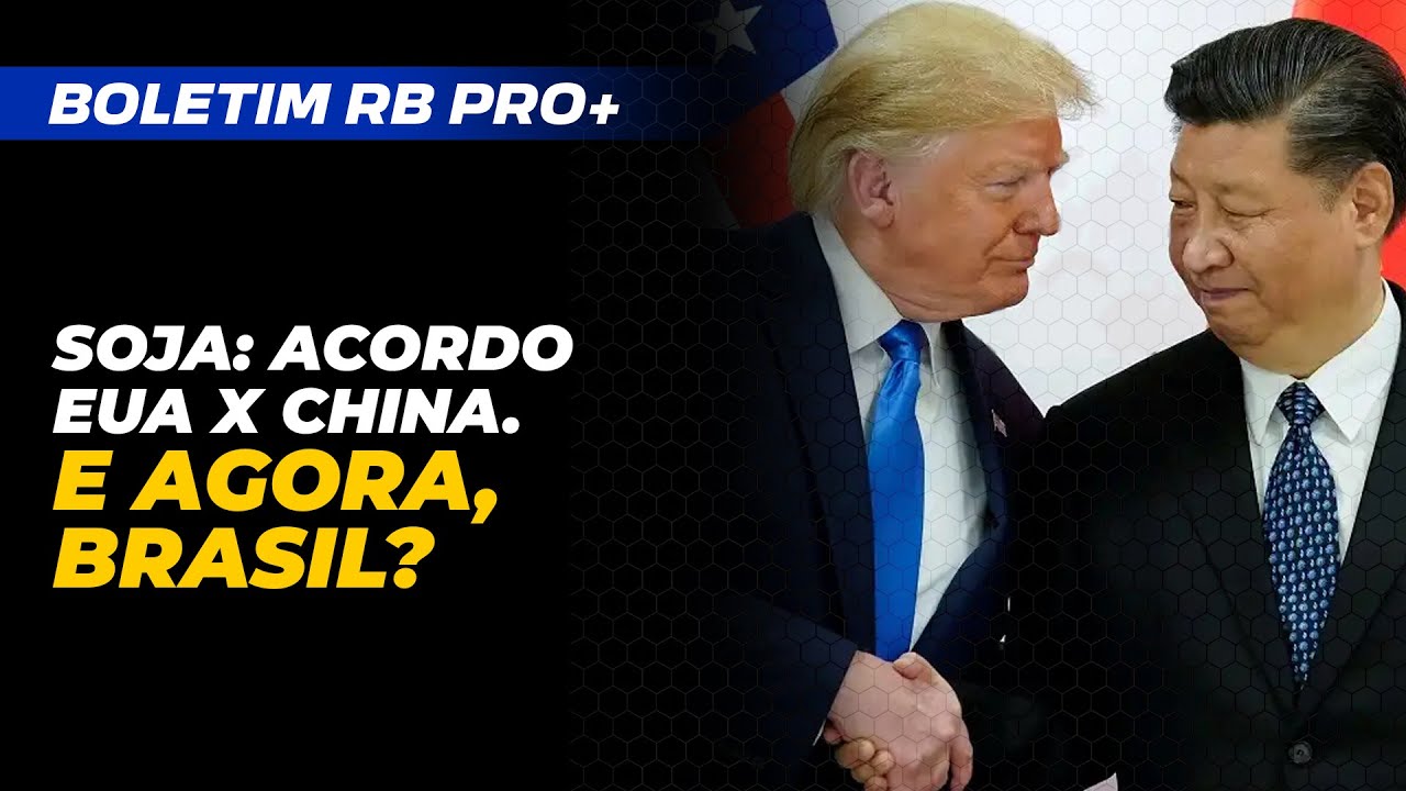SOJA: ACORDO EUA X CHINA. E AGORA, BRASIL? [BOLETIM RB PRO+ 12/05/2025]