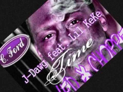 J-Dawg feat Lil KeKe -Time (Slowed & Chopped by DJ C Ford)