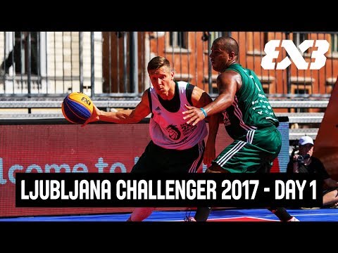 RE-LIVE - FIBA 3x3 - Ljubljana 3x3 Challenger 2017 - Day 1 - Ljubljana, Slovenia | 3x3 Basketball