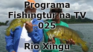 Programa Fishingtur na TV 025 - Rio Xingú