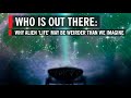 Is Alien ‘Life’ Weirder Than We Imagine: Who Is Out There? Is Alien ‘Life’ Weirder Than We Imagine: Who Is Out There?
