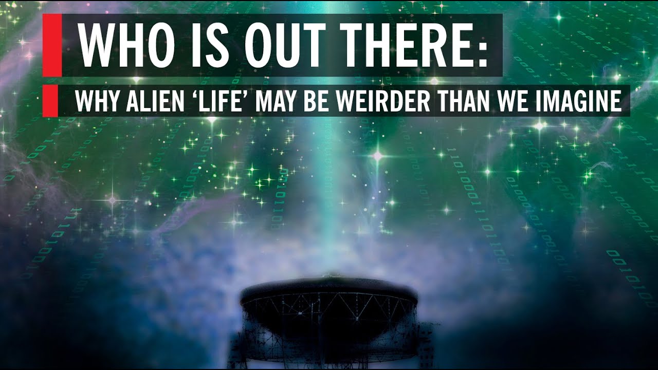 Is Alien ‘Life’ Weirder Than We Imagine: Who Is Out There?
