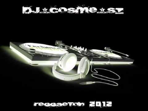 Mezcla Reggaeton 2012 - Dj.CoSmE.sz.