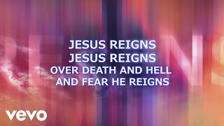 New Life Worship - Jesus Reigns (Lyric Video)