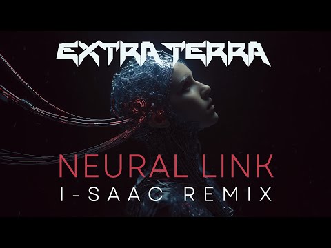 Extra Terra - Neural Link (I-SAAC Remix)