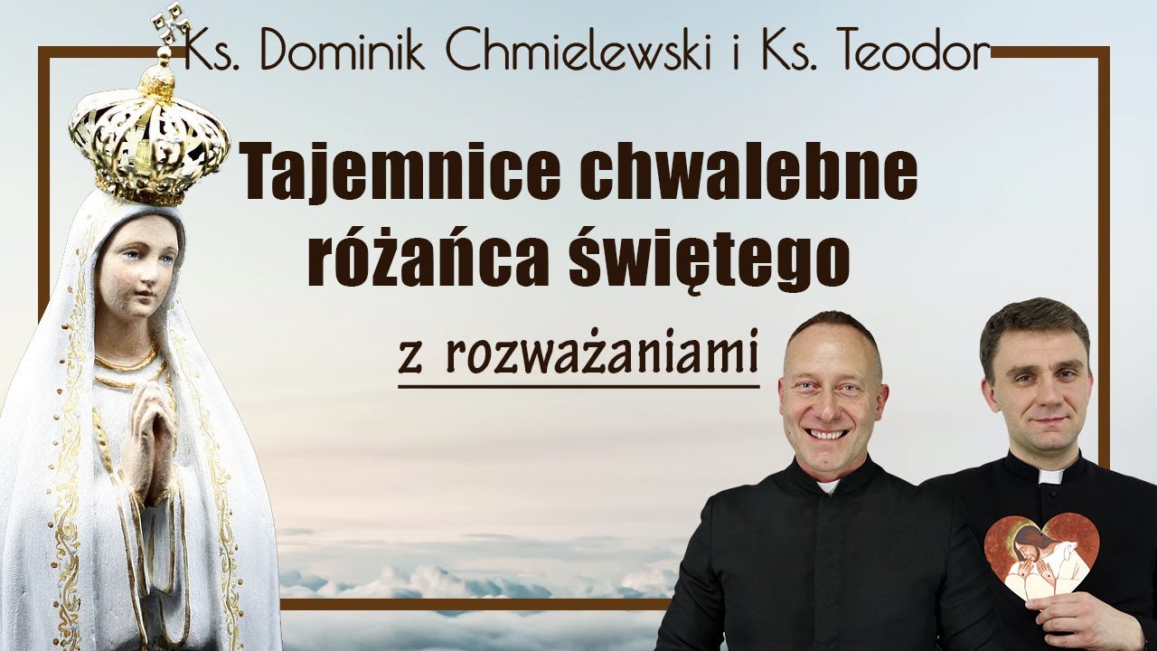 Różaniec ks. Dominik Chmielewski ks. Teodor tajemnice CHWALEBNE z rozważaniami nowenna pompejańska