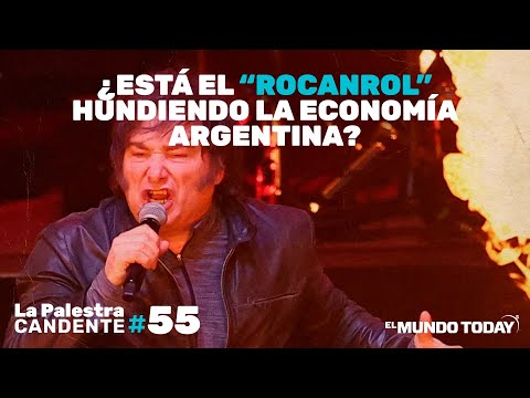 La Palestra Candente 55: ¿Está el 'rocanrol' hundiendo la economía argentina?