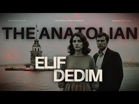 Elif Dedim – Psychedelic Anatolian Rock | 70s Turkish Folk Reimagined