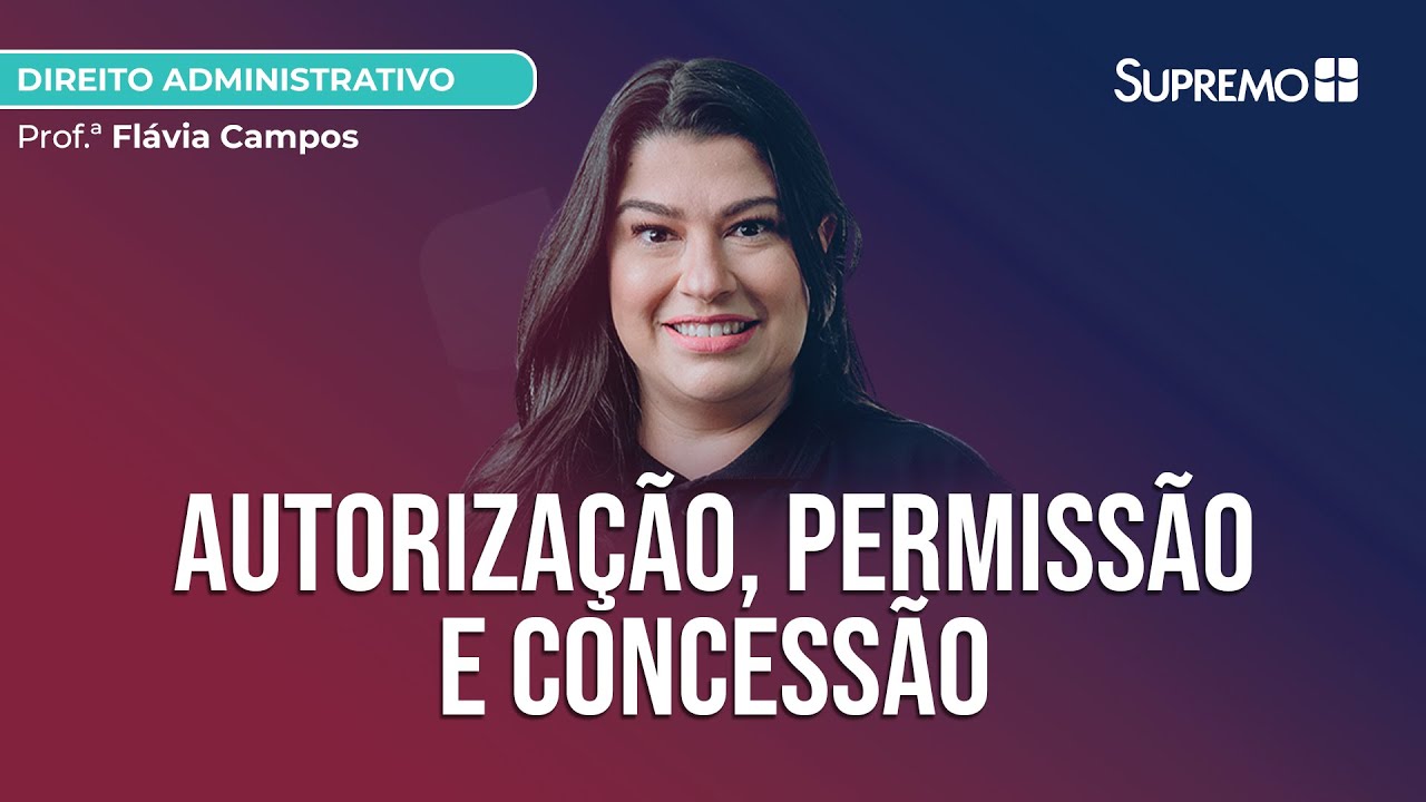 Autorização, Permissão e Concessão | Prof.ª Flávia Campos