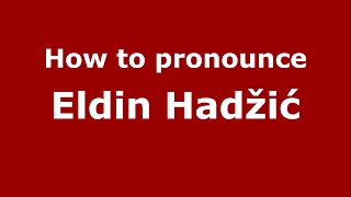 How to pronounce Eldin Hadžić