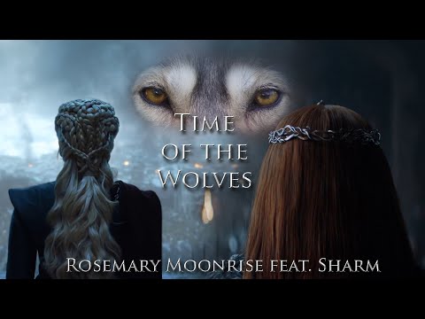 Game of Thrones Song | Time of the Wolves by Rosemary Moonrise feat. @sharmsong