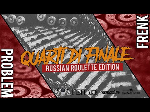 Ya know the name : Frenk VS Problem  - Quarti di finale Russian Roulette edition - YaKnowDeath