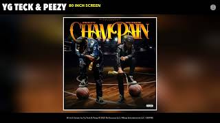 Yg Teck & Peezy - 80 Inch Screen (Official Audio)