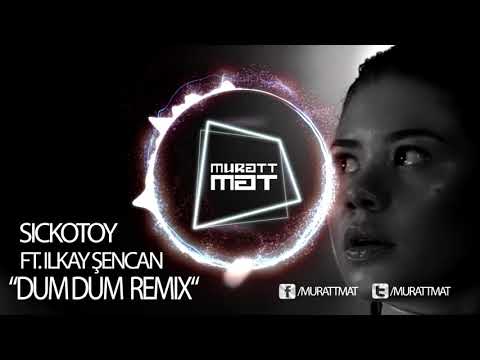 Sickotoy x Ilkay Sencan - Dum Dum | Muratt Mat Remix