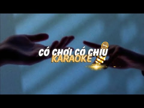 KARAOKE / Có Chơi Có Chịu - Karik x Only C x Quanvrox「Lofi Ver.」/ Official Video