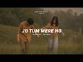 Jo Tum Mere Ho Slowed Reverb Anuv Jain
