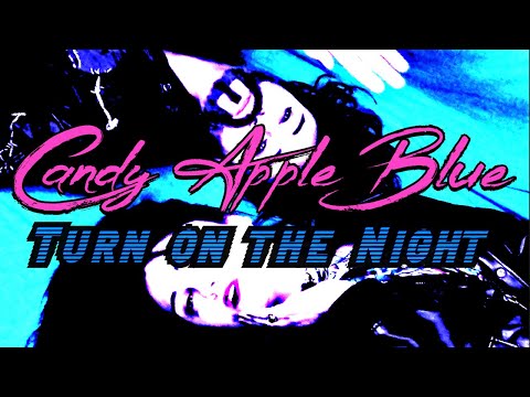 Candy Apple Blue - Turn on the Night (Official Music Video)
