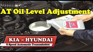 AT Oil Level Adjustment in all Hyundai and KIA 6 Speed Automatic Transmissions