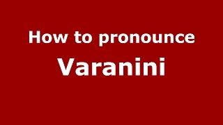 How to pronounce Varanini