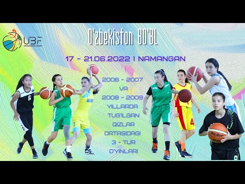 O'zbekiston BO'BL I 3 tur  I Qizlar 2006 - 2007 va 2008-2009 y I 17.06 - 21.06.2022 Namangan.
