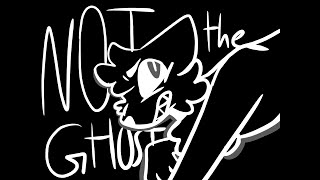 Not The Ghost | ANIMATION