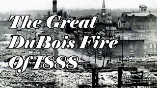 The Great DuBois Fire Of 1888 | DuBois Pennsylvania | Archived Video From 2009