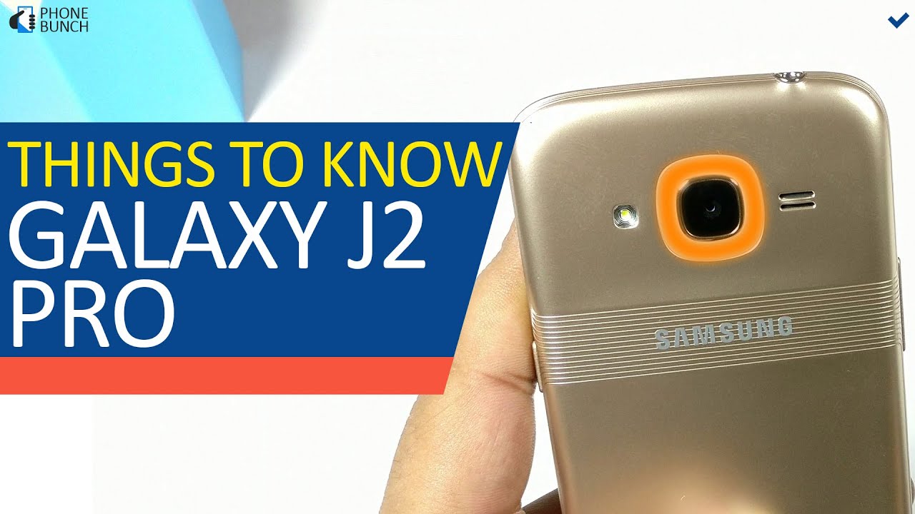 Samsung Galaxy J2 Pro: Top 5 Things You Need To Know About