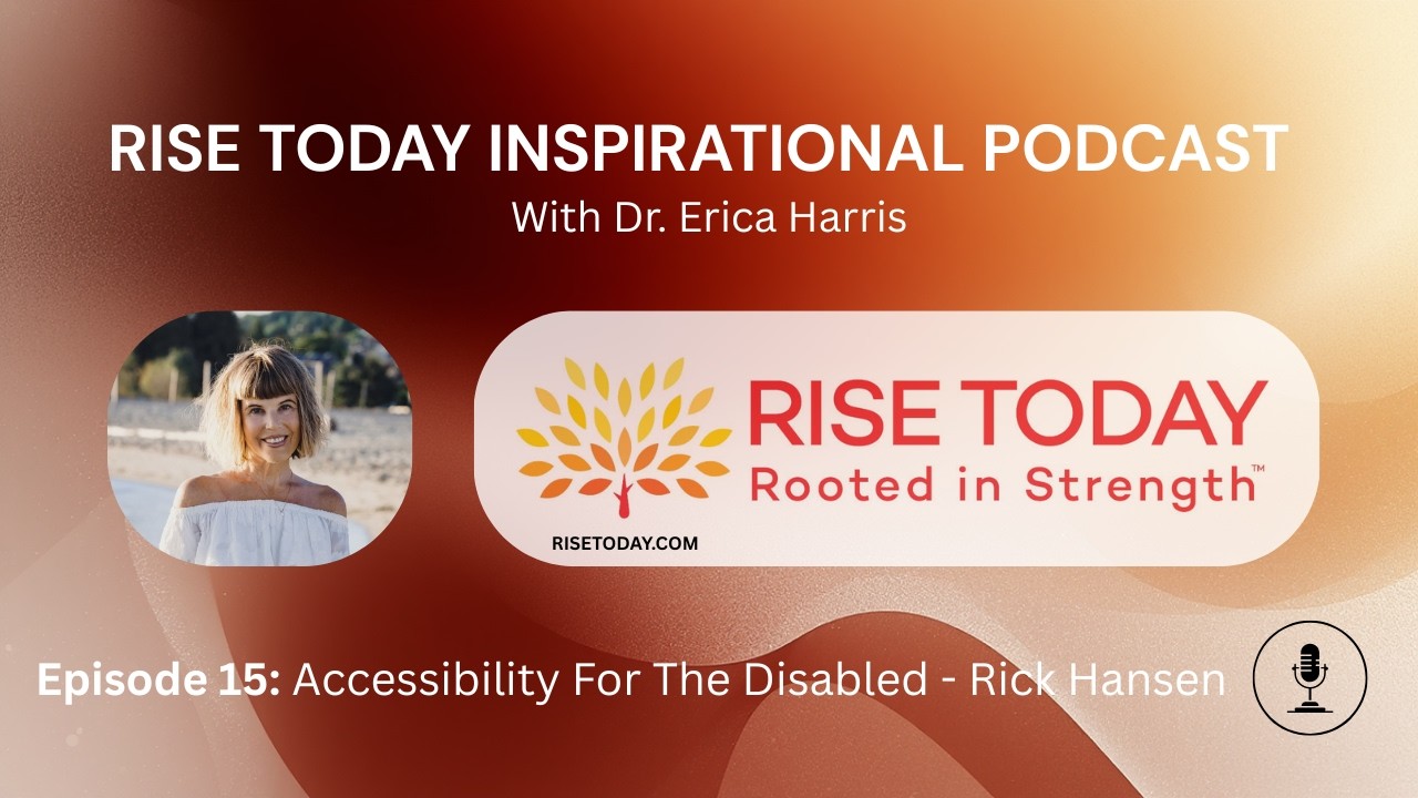 Video: Rise Today Inspirational Podcast Ep. #15: Rick Hansen