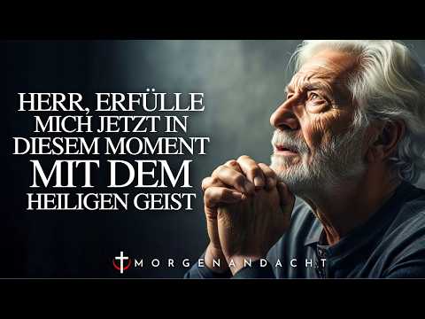 Jesus, erfülle mich jetzt mit Deinem Heiligen Geist | Morgenandacht