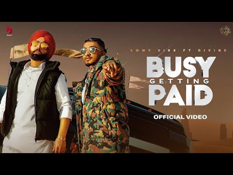 Ammy Virk x DIVINE - Busy Getting Paid (Official Video)