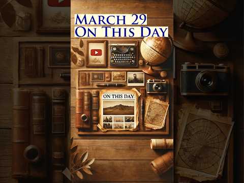 March 29, on this day, ...