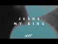 Jesus My King