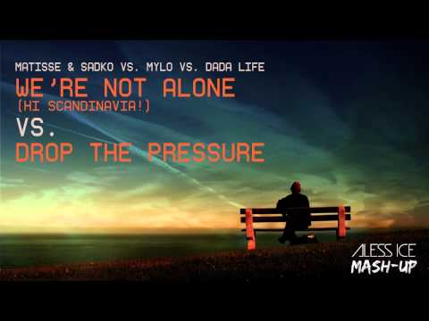 Matisse & Sadko vs. Mylo vs. Dada Life - We're Not Alone vs. Drop The Pressure (Aless Ice Mash-Up)