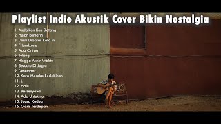 Download lagu Playlist Lagu Indie Akustik Cover Bikin Nostalgia mp3