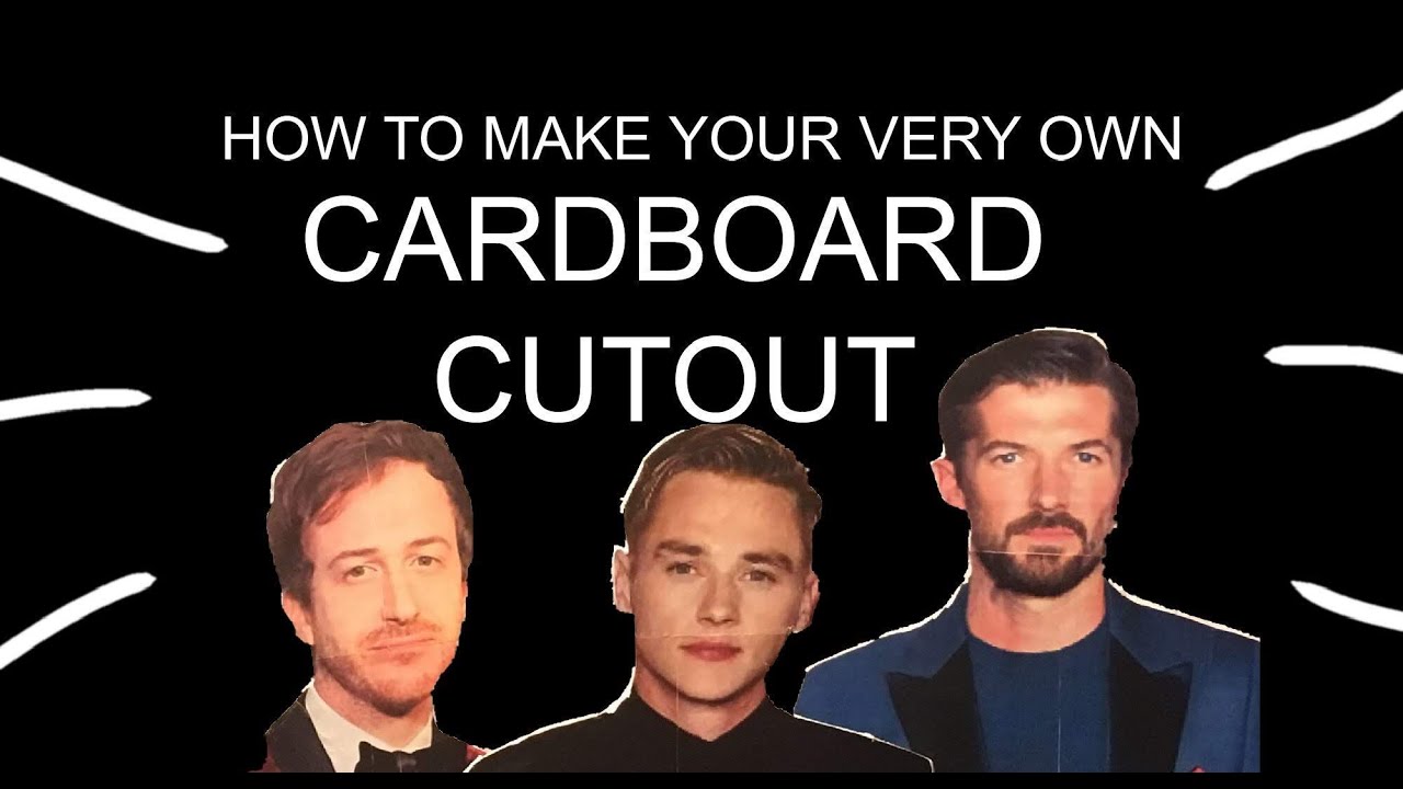 HOW TO MAKE YOUR VERY OWN CARDBOARD CUTOUTS!