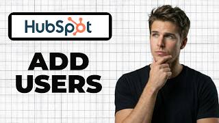 How To Add Users To HubSpot (Working 2026)