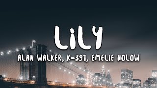 Alan Walker, K-391 & Emelie Hollow - Lily (Lyrics)